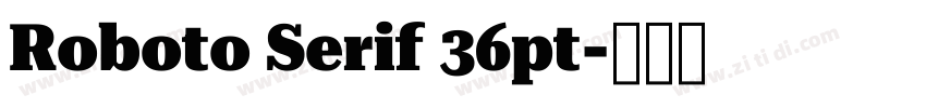 Roboto Serif 36pt字体转换